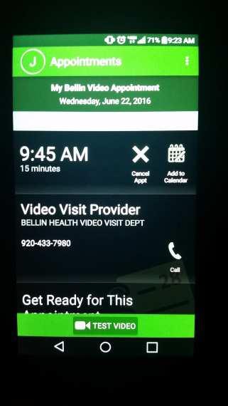 You can test your connectivity up to 15 minutes before your appointment. To test this, select your video appointment from the Appointments list. 4.