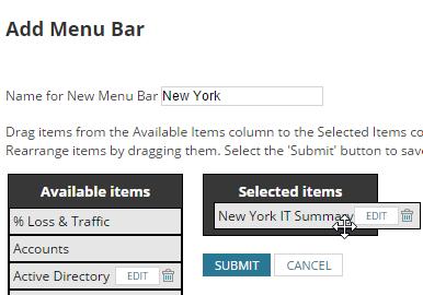 When you have a list of items you want users to access from My Dashboards, create a menu bar. 1. Click My Dashboards > Configure. 2. Scroll to the bottom of the page, and click New Menu Bar. 3.