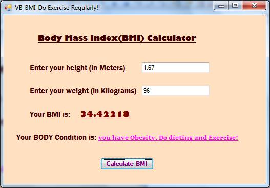 TASK- 5 VB BODY MASS INDEX(BMI) CALCULATOR Date: Objective: This VB program will ask the user to enter his/her height in meters (M) and weight in Kilograms (Kg) into a text box and will calculate the