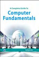 64. A Complete Guide to Computer Fundamentals Sudipto Das 1. Introduction to Computer; 2. Evolution of Computers; 3. Computer Organization; 4. Digital Numerical System and Codes; 5.