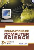76. Foundations of Computer Science Ashok Arora 1. Evolution of Computers; 2. Applications of Computers; 3. Basic Computers Organisation; 4. Input and Output Devices; 5. Storage Devices; 6.