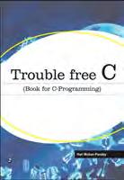 ISBN: 978-81-318-0546-6 EDITION: First, 2009 PAGES: 426 PRICE: ` 250.00 IMPRINT: USP 187. Trouble Free C Hari Mohan Pandey 1. Setting the Base for C Programming; 2. Introduction to C - Basics; 3.