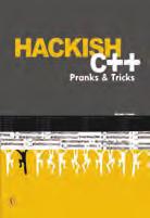 197. Hackish C++ Pranks and Tricks Michael Flenov 1. Making a Program Compact and Invisible; 2. Writing Simple Pranks; 3. Programming for Windows; 4. Networking; 5. Working with Hardware; 6.