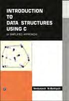 Mastering Data Structures Through C Language J.B. Dixit 1. Basic Concepts of Data Representation; 2. Introduction to Algorithm Design and Data Structures; 3. Arrays; 4.