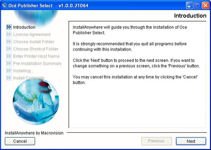 Install Océ Publisher Select On the CD, click 'Install Océ Publisher Select' or 'Install Océ Publisher Select and User Manual' to start the installation.