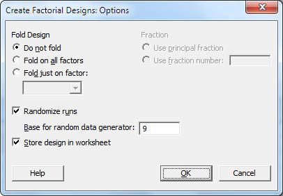 Designing an Experiment 1. Click Options. 2. In Base for random data generator, enter 9. 3. Verify that Store design in worksheet is selected. 4. Click OK in each dialog box.