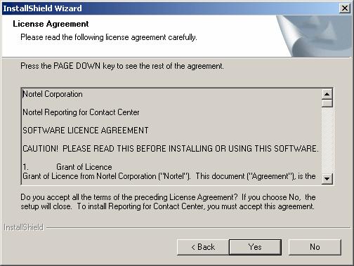 14 Installation 11. The License Agreement dialog box appears. See Figure 5: License Agreement Dialog Box. To proceed with the installation, click Yes. To cancel the installation, click No.