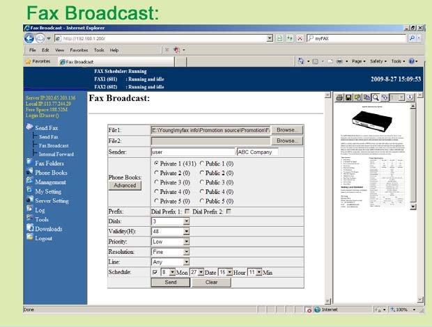 FoIP (Fax Over IP) Faxes sent via the IP network avoid the PSTN and therefore cut down large long distance call charge. Schedule Fax Faxes can be sent out by schedule time. V.34/ 33.