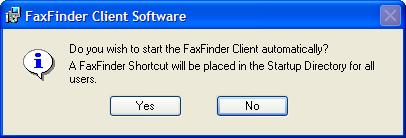 The installer asks if you want to start the FaxFinder client when the install is complete. Note: This window does not pop-up during a Terminal Services installation. 10.