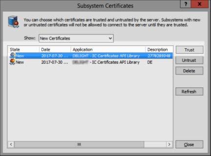 6. On the Subsystem Certificates dialog, there should be a new certificate with the Extreme Query Server name followed by IC Certificates API Library. Click Trust, and then click Close.