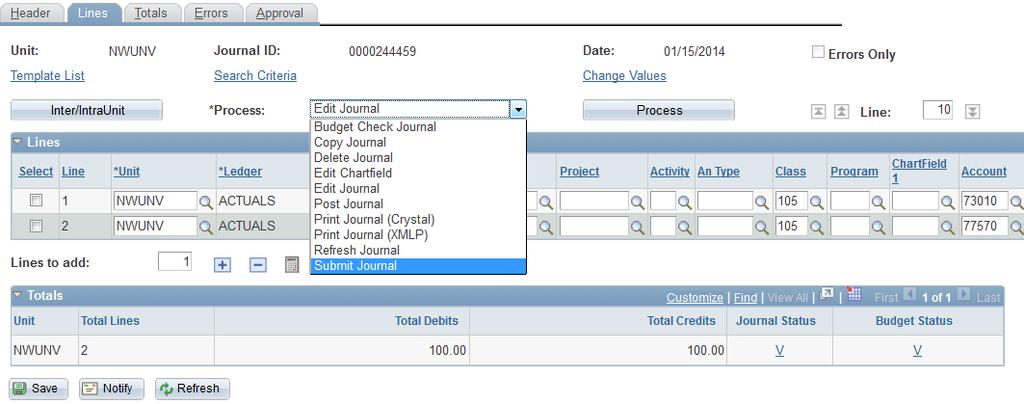 Step 6: Submit the Journal into Workflow You can submit a Journal into workflow after it is edited and only if the Journal Status and Budget Status are valid (V). Steps 1.