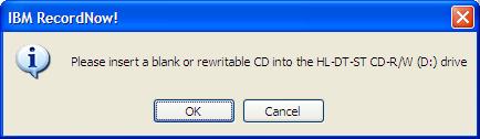IBM Record Now Copying a Disc You will then be asked to insert a blank CD into the CD-RW drive.