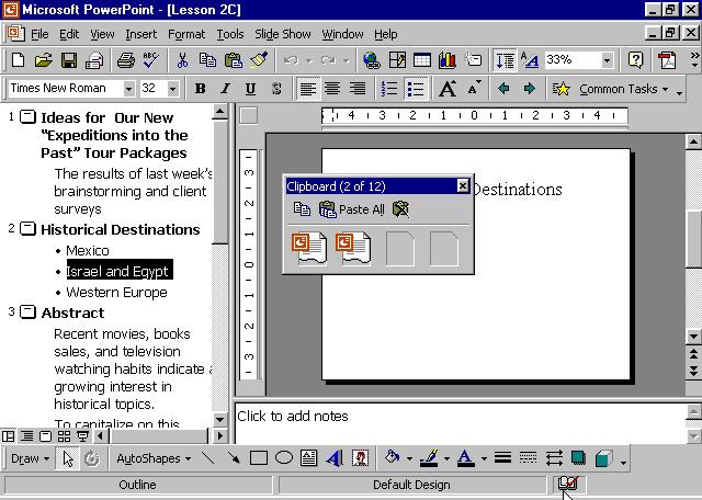 78 Microsoft PowerPoint 2000 Lesson 2-15: Collecting and Pasting Multiple Items Figure 2-25 The Clipboard toolbar displays the cut or copied objects you ve collected.
