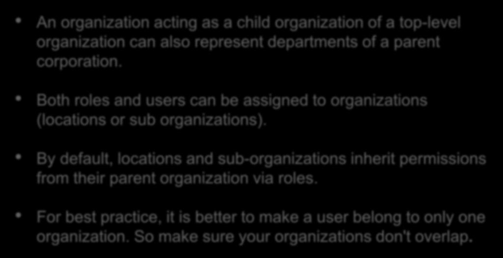 Organization An organization acting as a child organization of a top-level organization can also represent departments of a parent corporation.