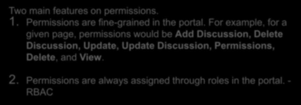 Permission an action on a resource Two main features on permissions. 1. Permissions are fine-grained in the portal.