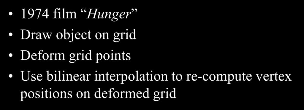 2-D Grid Deformation 1974 film Hunger Draw object on grid Deform grid