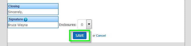 The Closing Section Click the Closing to edit or enter your Closing, Signature and Enclosures (if applicable) and click Save when finished.