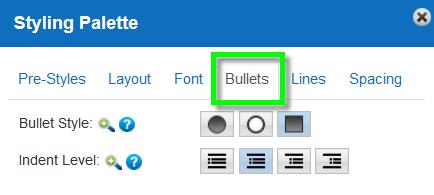 Bullets Click on the Bullet tab to format your bullet style and indent level.