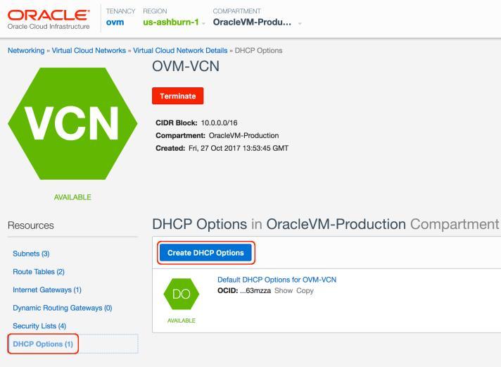 Create DHCP Options for the Oracle VM Manager Instance On the VCN that you created, define a new DHCP option dedicated to the Oracle VM Manager instance. 1.