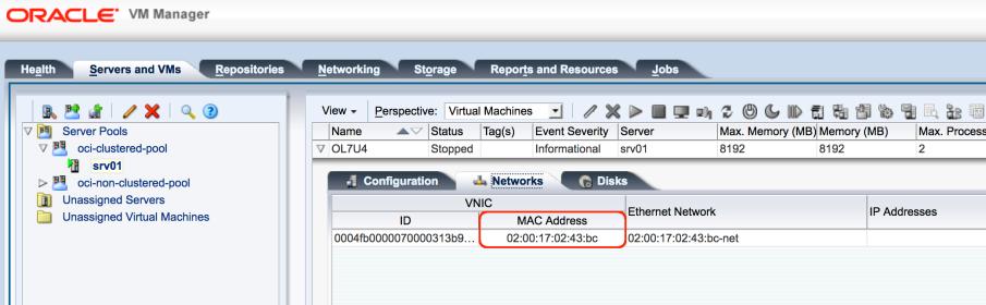 Verify that the VNIC was created and associated with the virtual machine: In the Oracle VM Manager user interface, check the MAC address associated with the VNIC.
