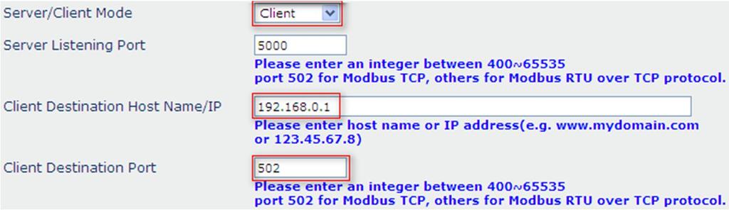 5.3 Client Mode -Modbus RTU over TCP The Client Destination Host Name / IP is set the devices to be connected to the IP address. The Client Destination Port set a value of 400 to 65535 except 50