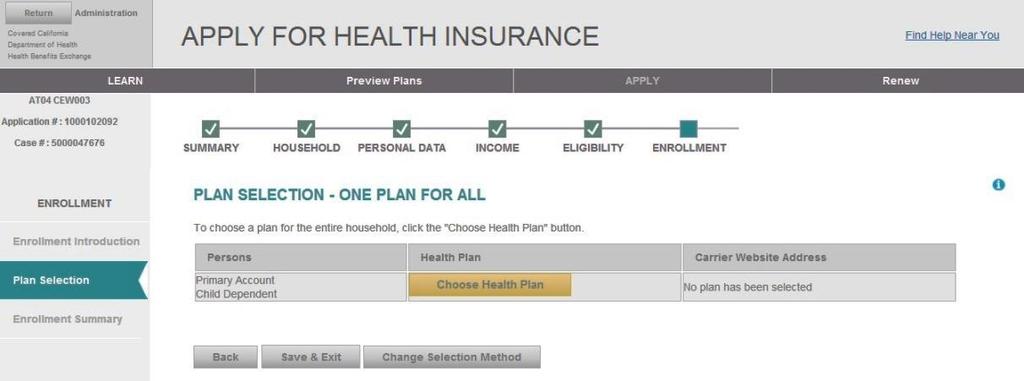Plan Selection One Plan for All page When the application for health insurance includes financial support either APTC or CSR, the page Choose a Health Plan button on the previous screen leads to this