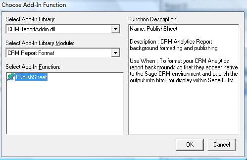 d. Select CRMReportAddin.dll from the Select Add-In Library list. e. Select CRM Report Format from the Select Add-In Library Module list. f. Select PublishSheet in the Select Add-In Function section and click OK.