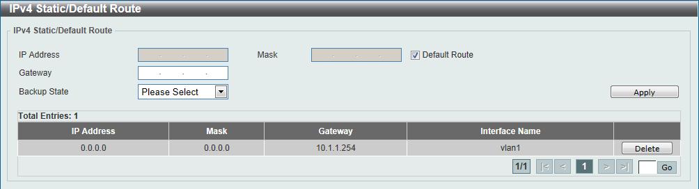 To view the following window, click L3 Features > IPv4 Static/Default Route, as shown below: Figure 6-9 IPv4 Static/Default Route window IP Address Mask Gateway Backup State Enter the IPv4 address