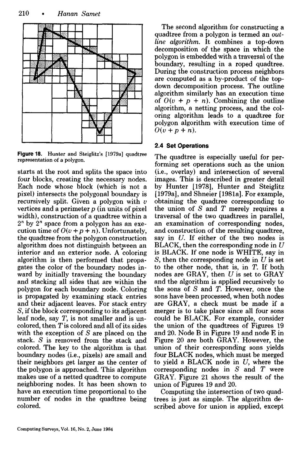 210 Hanan Samet.~r '"-= ~=~~ :::::: ~:{ Figure 18. Hunter and Steiglitz's [1979a] quadtree representation of a polygon.