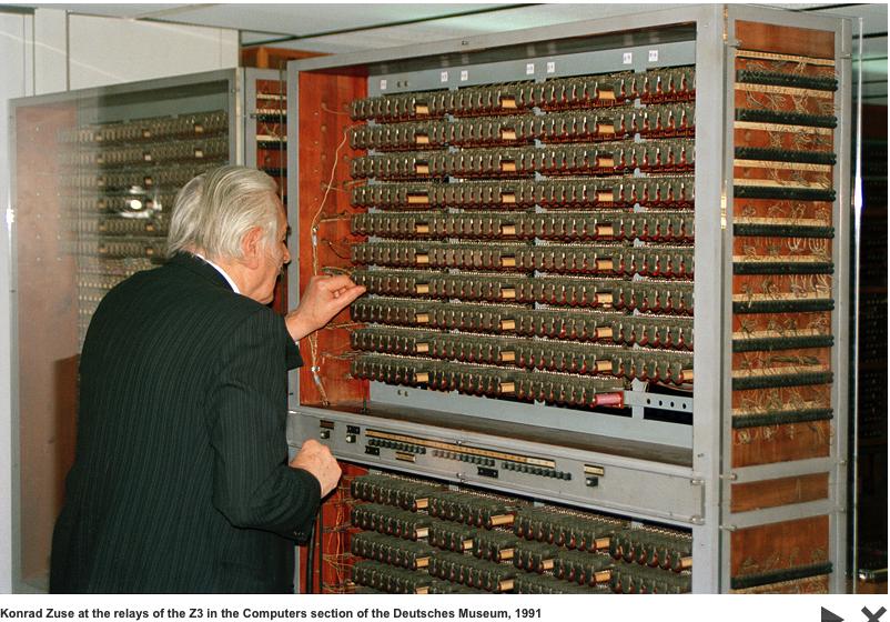 Konrad Zuse s 1st computer 1941 Zuse (1910-1995) Built the Z3 in 1941 (inspecting