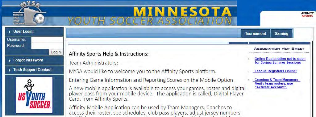 My Account Navigation 1.1. Login To access Affinity Sports, go to your club s dedicated link or go to: http://mnyouth.sportsaffinity.com.