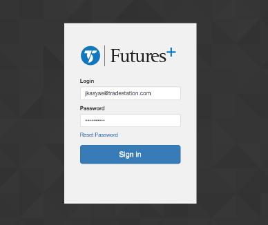 LOG IN Log in to the Client Center using your TradeStation account credentials to launch the Futures+ web app, which supports the latest two versions of Internet Explorer and Chrome.