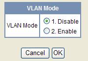 Issue 6.0 3. Select the VLAN Mode to enable or disable this feature. 4. Select either Enable or Disable (default) and click OK. Figure 9-9 VLAN Mode 5.