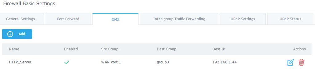 Refer to below table for DMZ fields: Figure 45: DMZ Table 27: DMZ Name Enabled Source Group Destination Group Destination IP Specify a name for the DMZ entry. Check to enable this DMZ entry.
