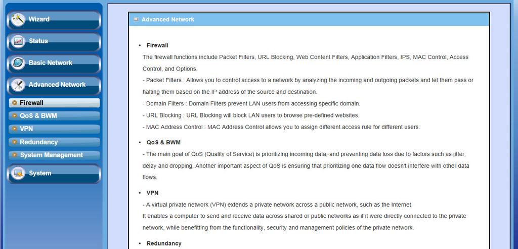 3.2.1 Firewall The firewall functions include Packet Filters, URL Blocking, Web Content Filters, MAC Control, Application Filters, IPS and some firewall options. 3.2.1.1 Configuration One Firewall Enable check box lets you activate all firewall functions that you want.