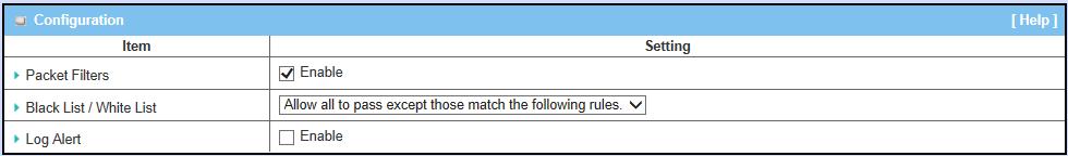 Allow all to pass except those match the specified rules. (Black List) 2. Deny all to pass except those match the specified rules.
