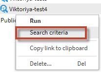 Advanced Search To modify saved searches: 1. From Search widget, rightclick on the saved search in My searches 2. Select Search criteria Use Save as to save your search. Use Run to run your search.