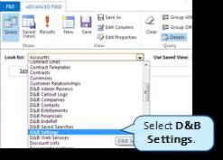 between the agent and D&B360. 1. In the MSD CRM window, navigate to Advanced Find. 2.