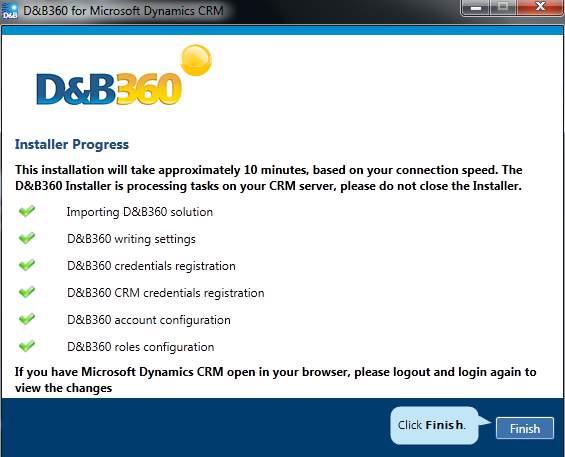 3 Installing D&B360 5. If the CRM is open in a browser window, for the changes to take effect, you must log out and log on again.