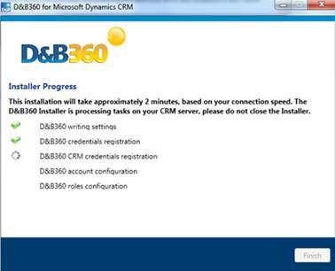 3 Installing D&B360 The Register Agent D&B360 Installer process runs. The Installer Progress window displays check marks for each item in the installation list as they are completed. 5.