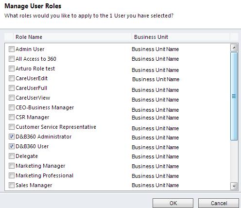 4 Configuring D&B360 7. In the CRM window, click Save. Assigning D&B360 Roles Recommended Instructions Assign the D&B360 User role to all users who need access to D&B360.