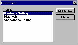 11. [Environment] System hardware settings, self-diagnostics, and optional accessory settings can be selected from this menu. Start the Environment program to display the [Environment] dialog box.