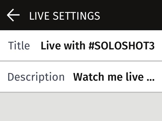 Start and Stop Lve Streamng WARNING All lve streams are vewable to the publc on the SOLOSHOTapp.