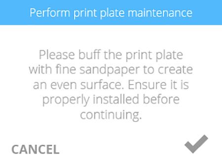 MAINTENANCE PRINT PAD MAINTENANCE Auto Level and Auto Gap can be affected by a residual glue or print material adhered to the print pad.