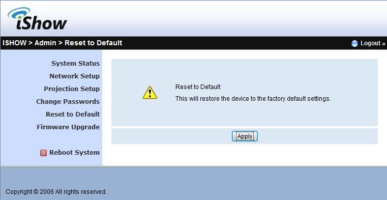 Reset to Default *** Click [Reset to Default] button to restore factory default settings.