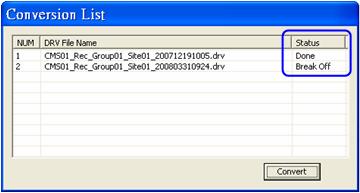 If the conversion is aborted, the status column will show Break Off for the specific file