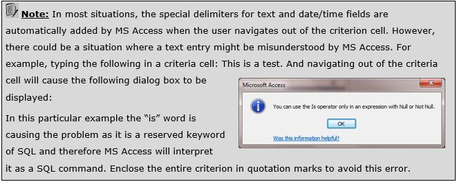 7.3 SIMPLE CRITERIA EXPRESSIONS IN QUERIES 131 To enter a criterion for a text field, simply type a value in the criteria row for that field.