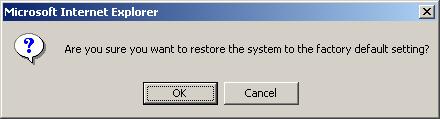 Click OK to start the reset or Cancel to abort the reset and return to the System page.