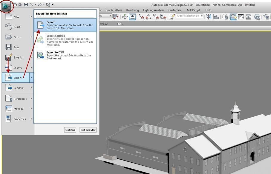 EXPORT YOUR MODEL FROM 3DS MAX 1. Click on the M or similar icon in the top left-hand corner of the screen. Scroll down to export and then scroll over to Export as shown in Figure 15.