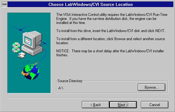 LabWindows/CVI Run-Time Engine If you have chosen to install the VISA Interactive Control utility and you do not already have the LabWindows/CVI Run-Time Engine installed on your computer, you may